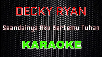 Decky Ryan - Seandainya Aku Bertemu Tuhan [Karaoke] | LMusical