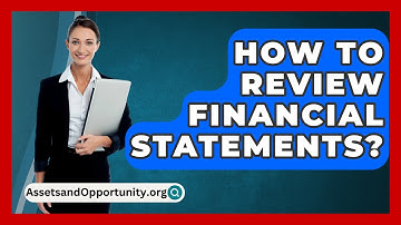 How To Review Financial Statements? - AssetsandOpportunity.org