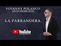 Yovanny Polanco - La Parrandera (Mix De Sus Más Grandes Éxitos)