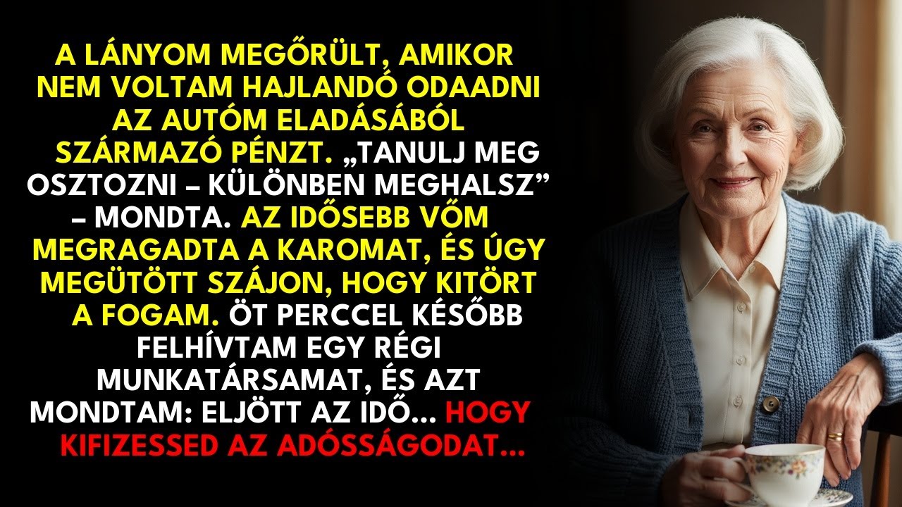 A vejem kitörte a fogamat, amikor nem adtam oda az autóm eladásából származó pénzt… De aztán…