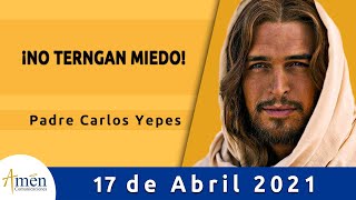 Evangelio De Hoy Sábado 17 Abril 2021 l Padre Carlos Yepes