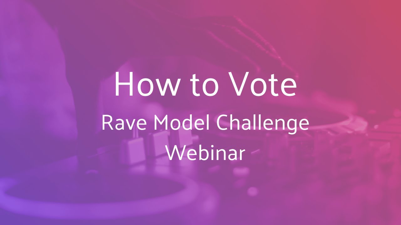 How to Vote - RAVE Model Challenge - WEBINAR - YouTube