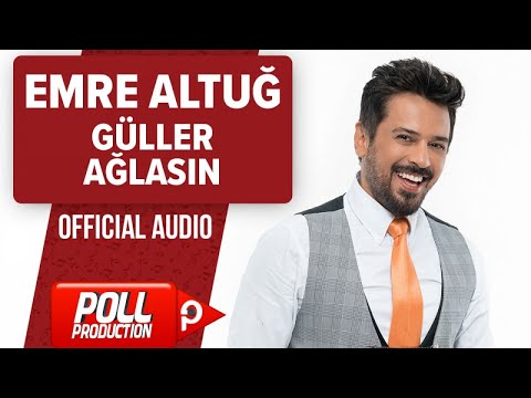 Emre Altuğ - Güller Ağlasın - ( Official Audio ) En Yeni