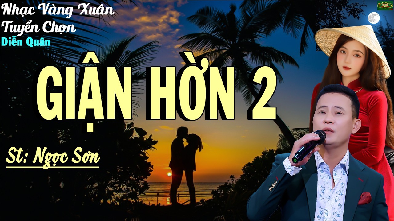 GIẬN HỜN 2 - CA SĨ DIỄN QUÂN | Nhạc Trữ Tình Buồn Nghe Là Thấm 2026 🎵