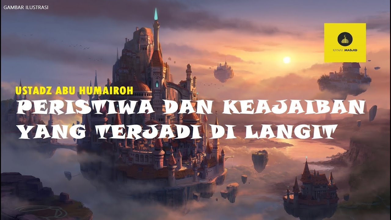 PERISTIWA DAN KEAJAIBAN YANG TERJADI DI LANGIT - USTADZ ABU HUMAIROH