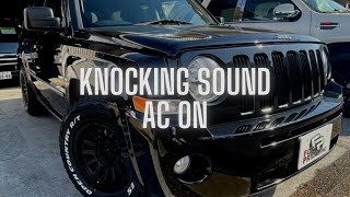 Jeep Patriot  Engine bay knocking sound when A/C is on.