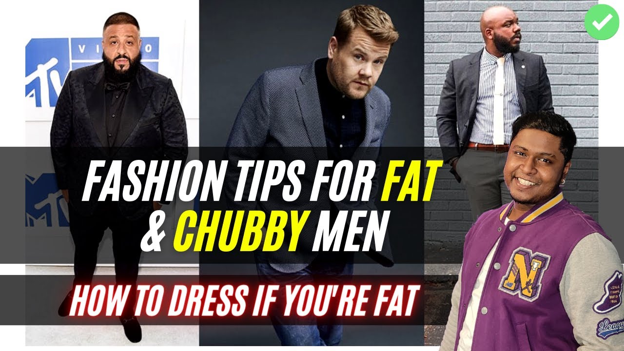 Fashion Tips For Fat & Chubby Men | How to Dress if You're Fat | Men's ...
