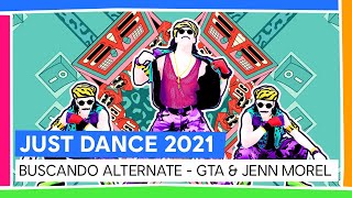 BUSCANDO ALTERNATE - GTA & JENN MOREL | JUST DANCE 2021 [OFFICIEL]