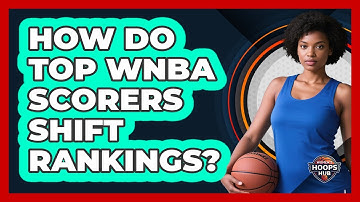 How Do Top WNBA Scorers Shift Rankings?