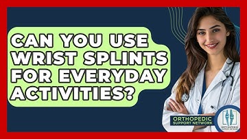 Can You Use Wrist Splints For Everyday Activities? - Orthopedic Support Network