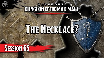 D&D Dungeon of the Mad Mage - Session 65 - The Necklace?