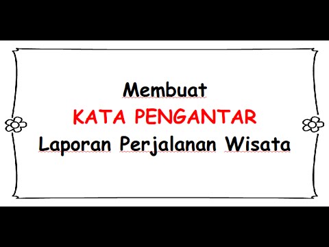 Membuat KATA PENGANTAR Laporan Perjalanan Wisata - YouTube