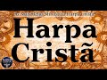 Harpa Cristã - Os Melhores Hinos da Harpa Cristã 2020 - Hinos Antigos