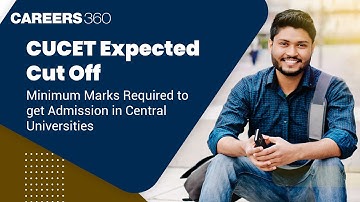 CUCET Expected Cut Off | Minimum Marks Required to get Admission in Central Universities