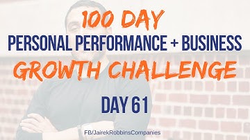 100 Day Personal Performance + Business Growth Challenge Day 61: Don