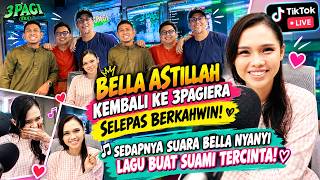 BELLA ASTILLAH KEMBALI KE 3PAGIERA SELEPAS BERKAHWIN! SEDAPNYA SUARA BELLA NYANYI LAGU BUAT SUAMI!