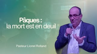 Easter: Death is in mourning | Pastor Lionel Rolland
