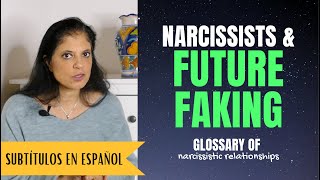 What is 'future faking'? (Glossary of Narcissistic Relationships)