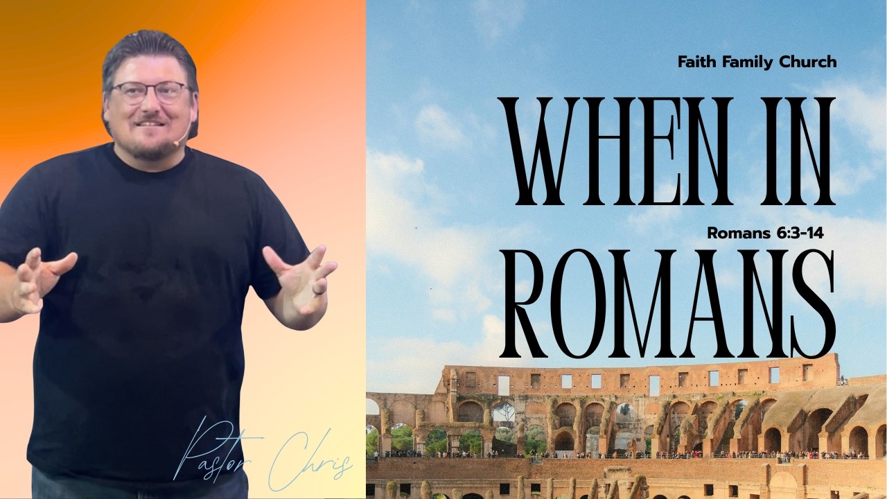 When In Romans 6:3-14 | Pastor Chris DeBehnke