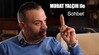 Murat Yalçın Ile Sohbet