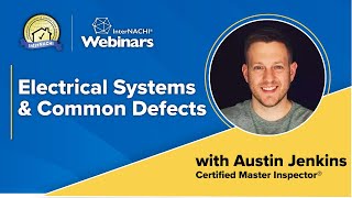 'Electrical Systems & Common Defects' with InterNACHI® Certified Master Inspector® Austin Jenkins