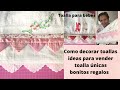 DIY-Como decorar toallas + Como hacer una toalla única +Ideas para regalar o vender