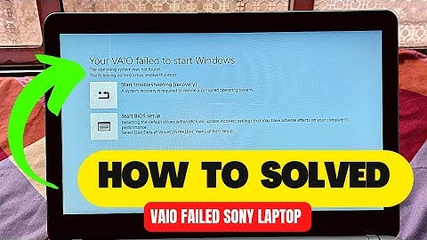 Laptop vaio báo lỗi filed to start windows năm 2024