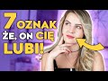 7 subtelnych oznak e mu sipodobasz jak pozna e on ci lubi anna szlzak