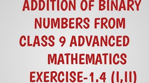 Addition of binary number of class ix (advanced mathematics) from ex-1.4 (i,ii)