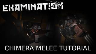 EXAMINATION - Chimera Melee Tutorial!