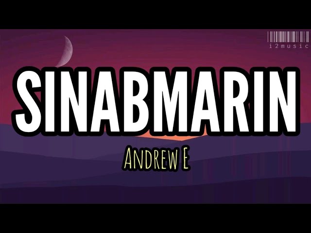 Sinabmarin•• Andrew E  •• Lyrics720P HD