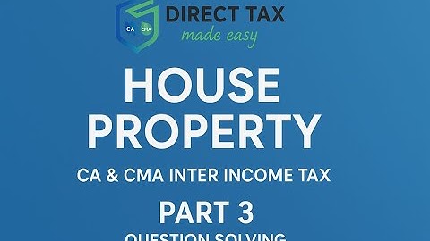 🏠 CA | CMA Inter – Income Tax Law: Income from House Property (Part 3 – Questions & Answers Solved)