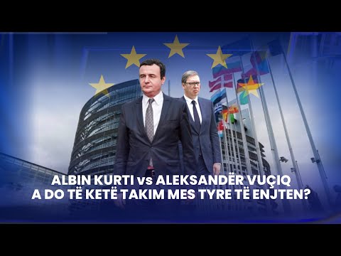 🔴 FIVE - ALBIN KURTI – ALEKSANDËR VUÇIQ, A DO TË KETË TAKIM TË ENJTEN?