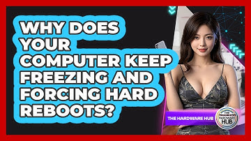 Why Does Your Computer Keep Freezing And Forcing Hard Reboots? - The Hardware Hub