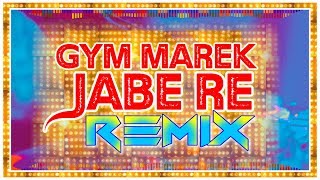 GYM MAREK JABE RE REMIX