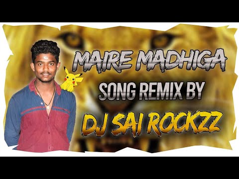 MAIRE MADHIGA SONG REMIX BY DJ SAI ROCKZZ