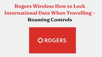 Rogers Wireless How to Lock International Data When Travelling – Roaming Controls