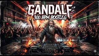 Gandalf 300 bpm hardcore bootleg