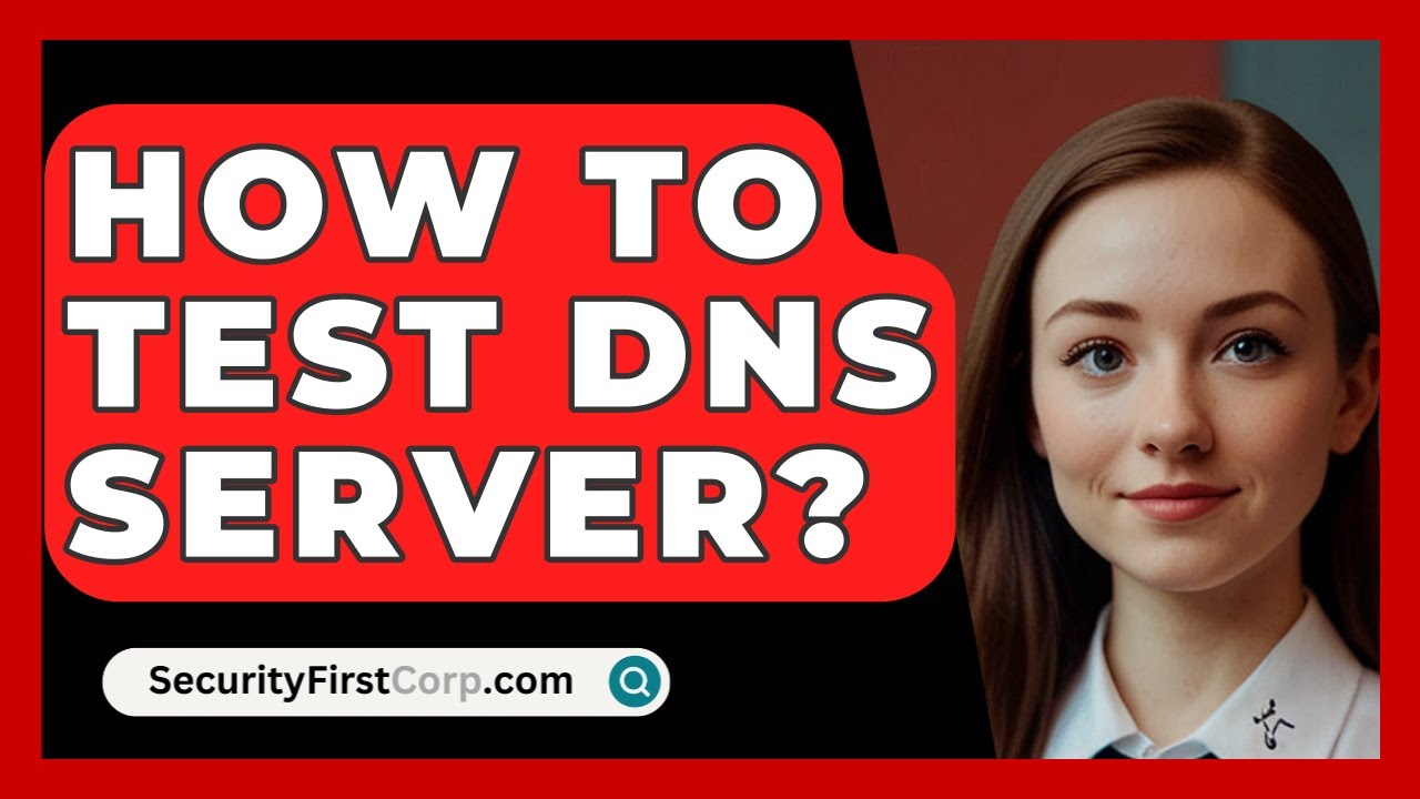 How To Test DNS Server? - SecurityFirstCorp.com