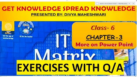 IT MATRIX CLASS-6 CH-3 PART- 9 MORE ON POWER POINT @Get Knowledge  Spread Knowledge