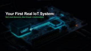 Your First Real IoT System