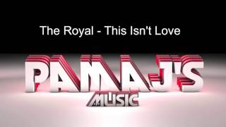 The Royal - This Isn't Love