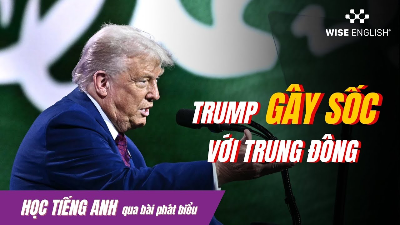 Học Tiếng Anh Qua Bài Phát Biểu Của Trump Về Trung Đông| WISE English