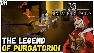 The LEGEND of Purgatorio! 33 Immortals!
