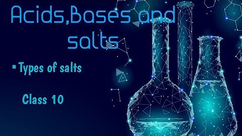 Types of salts ||10th class Chemistry||chapter 10|| Matric class Chemistry