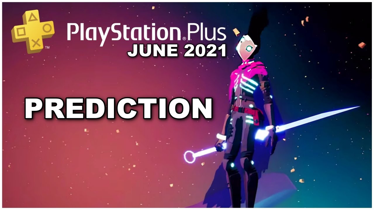 Prediction Of PS Plus Games for June 2021 - PS PLUS JUNE 2021 FREE GAMES PREDICTION