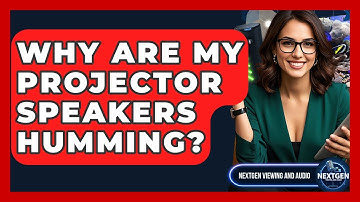 Why Are My Projector Speakers Humming? - NextGen Viewing and Audio