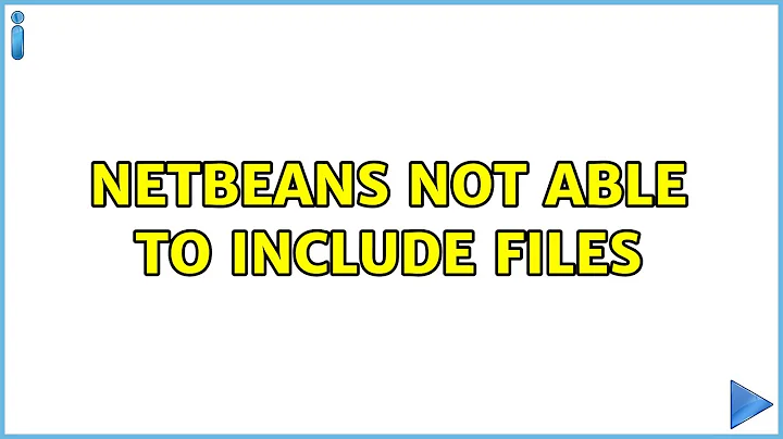 NetBeans not able to include files (6 Solutions!!)