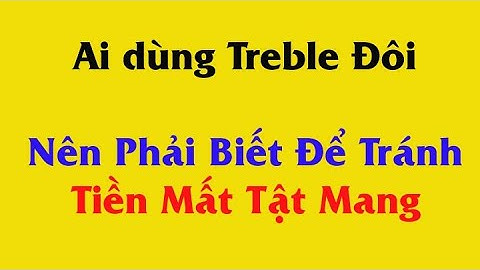 Cảnh báo các loại họng treb và lưu ý khi dùng treb đôi