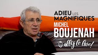 Michel Boujenah, Adieu les magnifiques